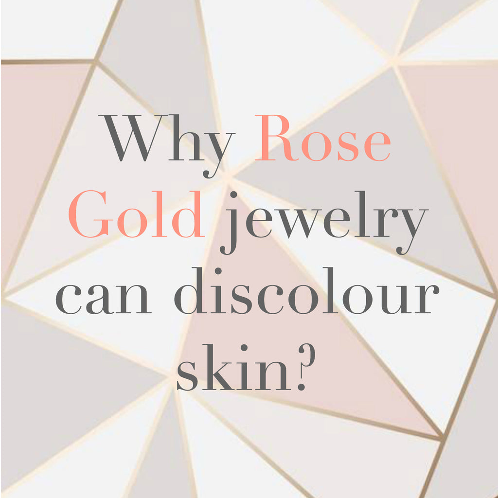Why Rose Gold jewelry can discolor my skin?
